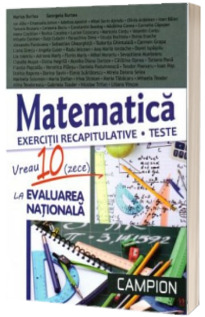 Vreau 10 (zece) la evaluarea nationala. Matematica, exercitii recapitulative - Teste