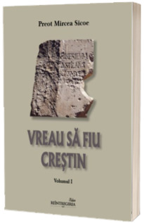 Vreau sa fiu crestin