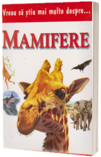 Vreau sa stiu mai multe despre mamifere