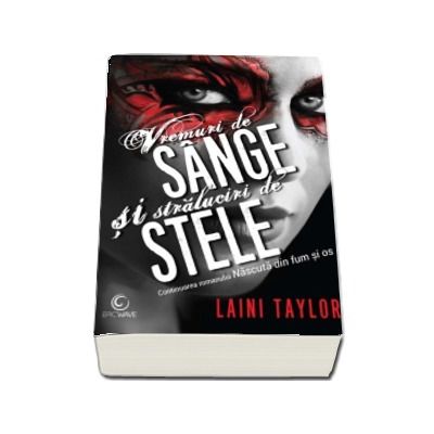 Vremuri de sange si straluciri de stele - Laini Taylor