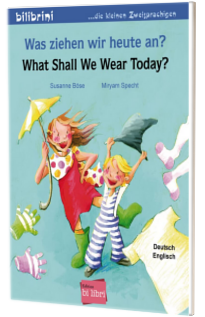 Was ziehen wir heute an? Kinderbuch Deutsch-Englisch