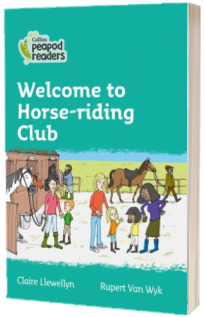 Welcome to Horse-riding Club. Collins Peapod Readers. Level 3