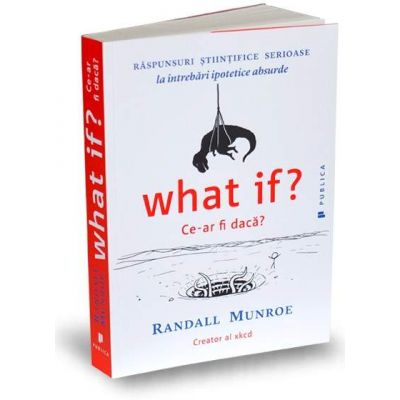 What if? Ce-ar fi daca? - Raspunsuri stiintifice serioase la intrebari ipotetice absurde