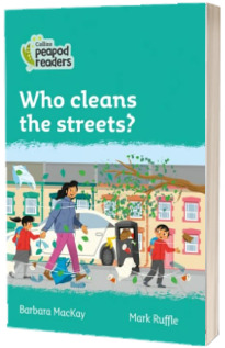 Who cleans the streets? Collins Peapod Readers. Level 3