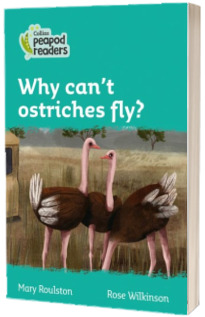 Why can t ostriches fly? Collins Peapod Readers. Level 3