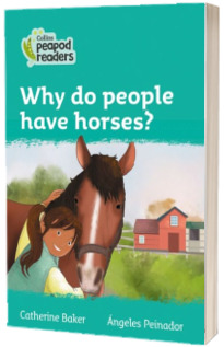 Why do people have horses? Collins Peapod Readers. Level 3