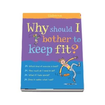 Why should I bother to keep fit?