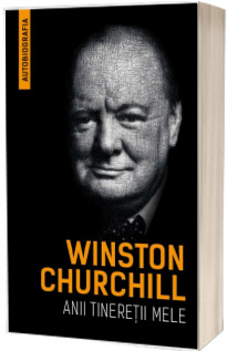 Winston Churchill - Anii tineretii mele