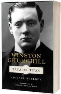 Winston Churchill. Tanarul titan