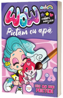 WOW! Culori magice. Pictam cu apa. Cele mai bune prietene