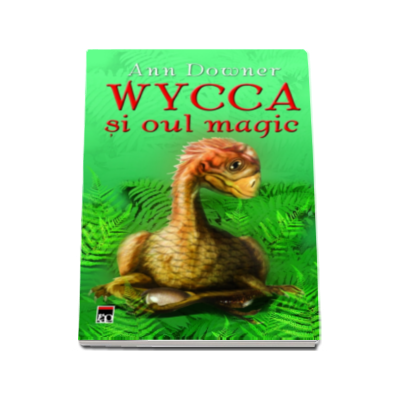 Wycca si oul magic - Ann Downer