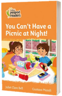 You Can t Have a Picnic at Night! Collins Peapod Readers. Level 4