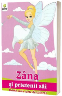 Zana si prietenii sai (Prima mea carte de colorat)