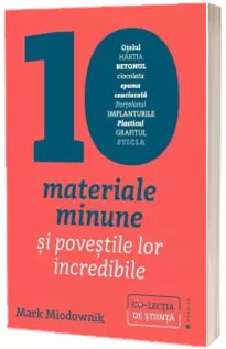 Zece materiale minune si povestile lor incredibile