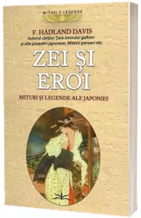 Zei si eroi. Mituri si legende ale Japoniei