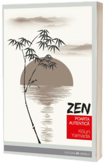 Zen. Poarta autentica - Koun Yamada