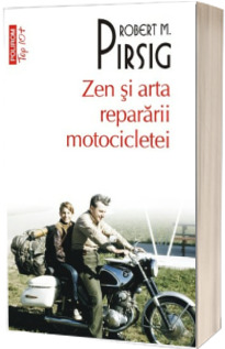 Zen si arta repararii motocicletei - Robert M. Pirsig (Editie de buzunar, Top 10)