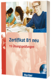 Zertifikat B1 neu Ubungsbuch and MP3-CD. 15 Ubungsprufungen - Annette Vosswinkel (Auxiliar recomandat pentru elevii de gimnaziu si liceu)