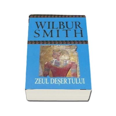 Zeul desertului - Wilbur Smith
