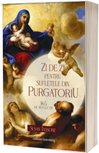 Zi de zi pentru sufletele din Purgatoriu. 365 de reflectii