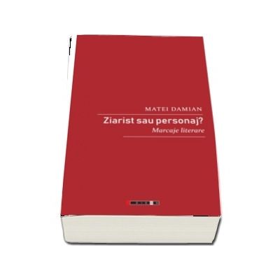 Ziarist sau personaj? Marcaje literare