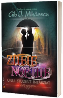 Zilele si noptile unui student intarziat