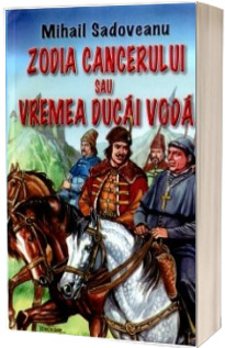 Zodia cancerului sau vremea Ducai Voda