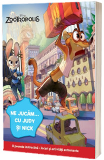 Zootropolis. Ne jucam... cu Judy si Nick